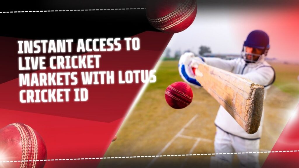 Instant Access to Live Cricket Markets with Lotus Cricket ID