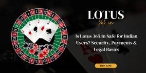Is Lotus 365 In Safe for Indian Users Security, Payments & Legal Basics