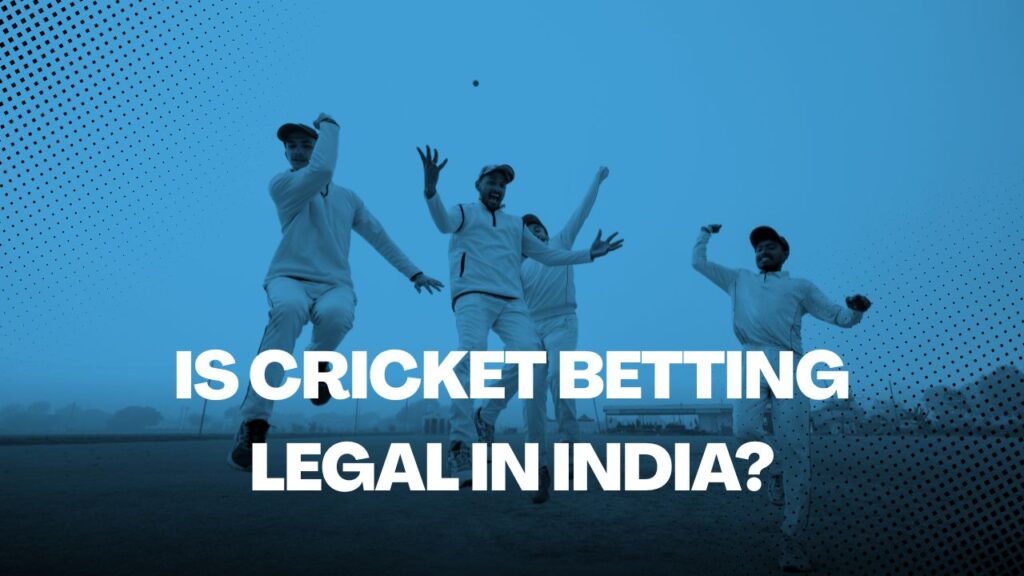 Is Cricket Betting Legal in India