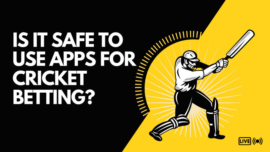 Is It Safe to Use Apps for Cricket Betting