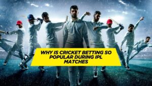Why Is Cricket Betting So Popular During IPL Matches